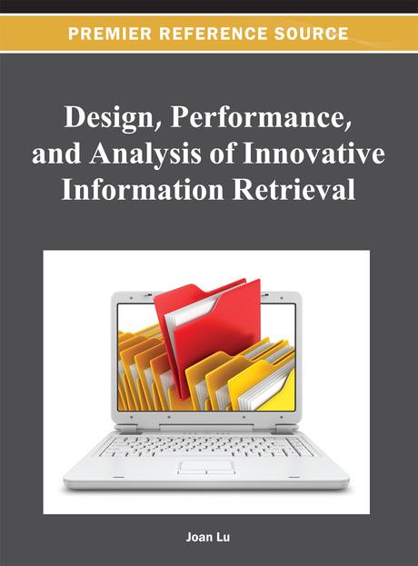 Design, Performance, and Analysis of Innovative Information Retrieval by Zhongyu (Joan) Lu