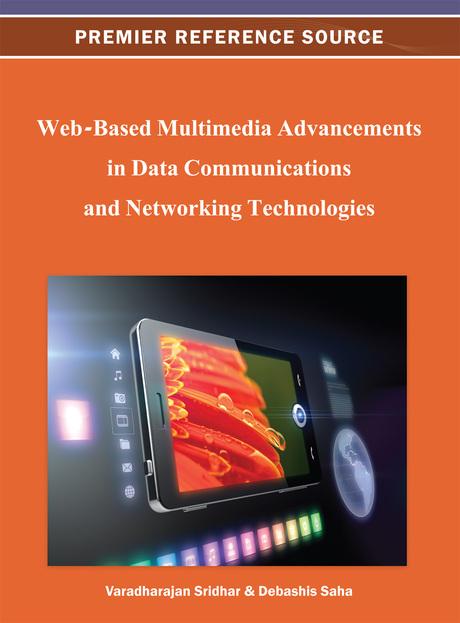 Web-Based Multimedia Advancements in Data Communications and Networking Technologies by Debashis Saha, Varadharajan Sridhar