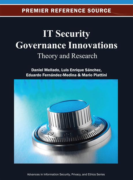 IT Security Governance Innovations: Theory and Research by Daniel Mellado, Eduardo Fernández-Medina, Luis Enrique Sánchez, Mario G. Piattini