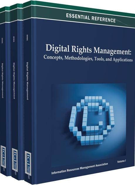 Digital Rights Management: Concepts, Methodologies, Tools, and Applications by Information Resources Management Association