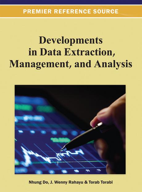 Developments in Data Extraction, Management, and Analysis by J. Wenny Rahayu, Nhung Do, Torab Torabi