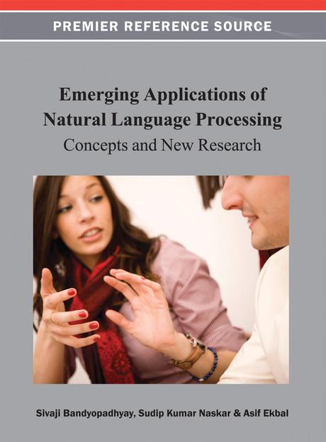 Emerging Applications of Natural Language Processing: Concepts and New Research by Asif Ekbal, Sivaji Bandyopadhyay, Sudip Kumar Naskar