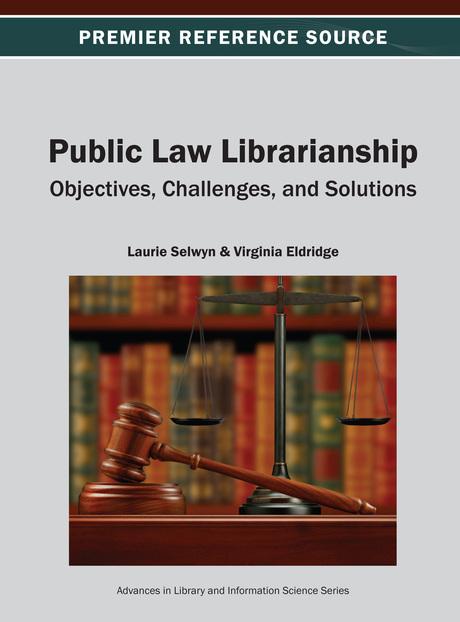 Public Law Librarianship: Objectives, Challenges, and Solutions by Laurie Selwyn, Virginia Eldridge