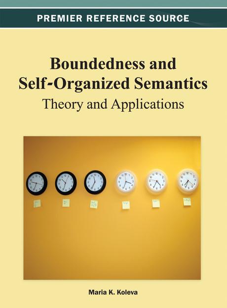 Boundedness and Self-Organized Semantics: Theory and Applications by Maria K. Koleva