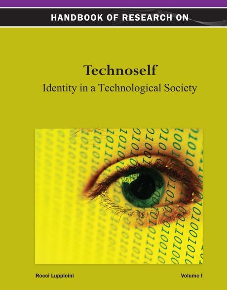 Handbook of Research on Technoself: Identity in a Technological Society by Rocci Luppicini