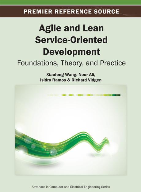 Agile and Lean Service-Oriented Development: Foundations, Theory, and Practice by Isidro Ramos, Nour Ali, Richard Vidgen, Xiaofeng Wang