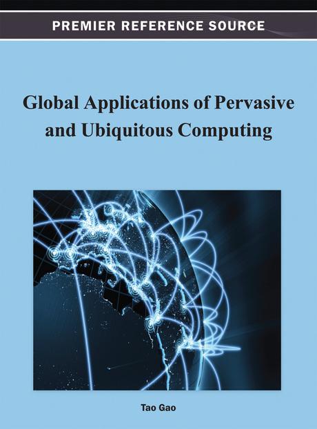 Global Applications of Pervasive and Ubiquitous Computing by Tao Gao