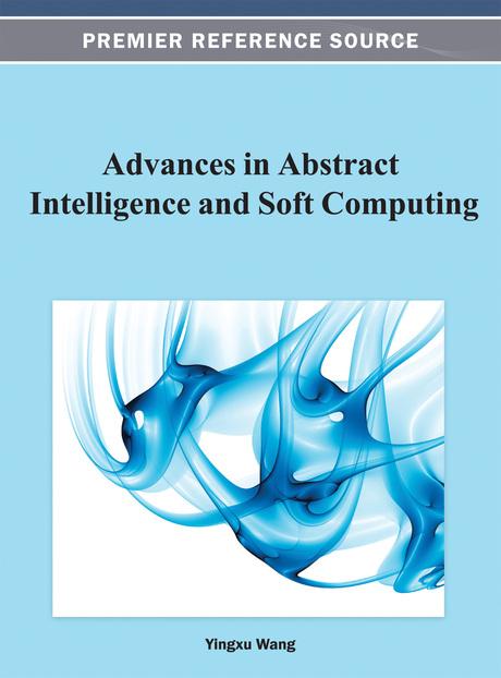 Advances in Abstract Intelligence and Soft Computing by Yingxu Wang