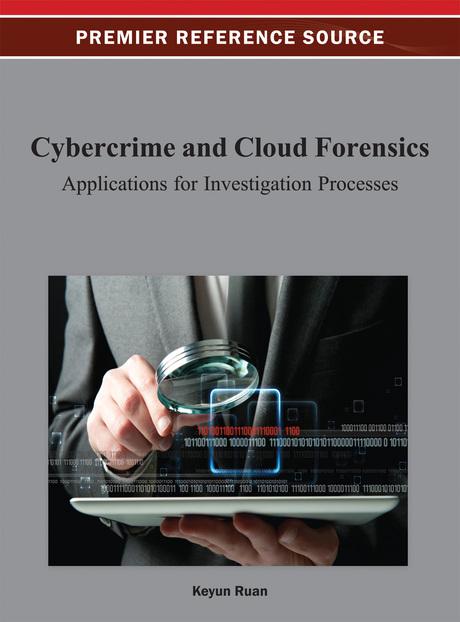 Cybercrime and Cloud Forensics: Applications for Investigation Processes by Keyun Ruan