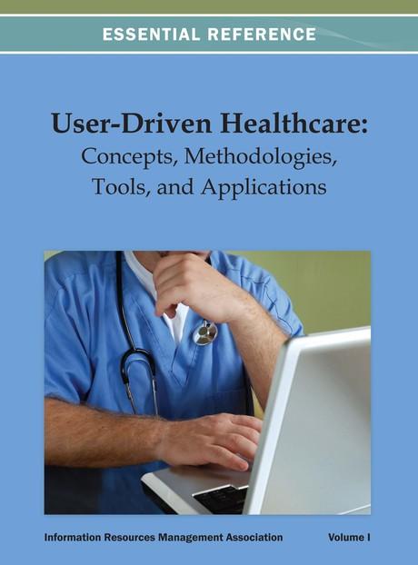 User-Driven Healthcare: Concepts, Methodologies, Tools, and Applications by Information Resources Management Association