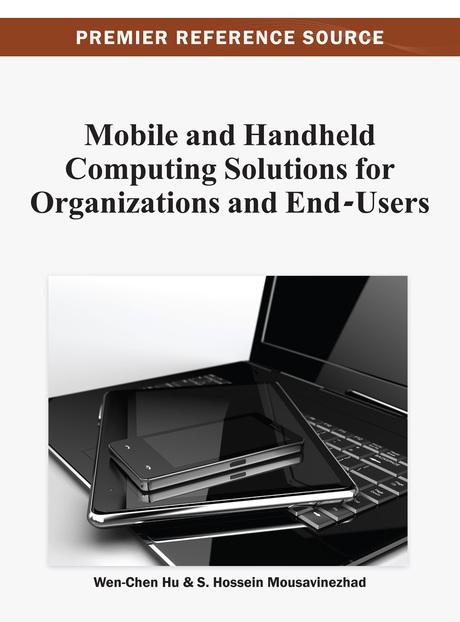 Mobile and Handheld Computing Solutions for Organizations and End-Users by S. Hossein Mousavinezhad, Wen-Chen Hu
