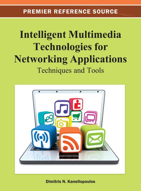Intelligent Multimedia Technologies for Networking Applications: Techniques and Tools by Dimitris Kanellopoulos