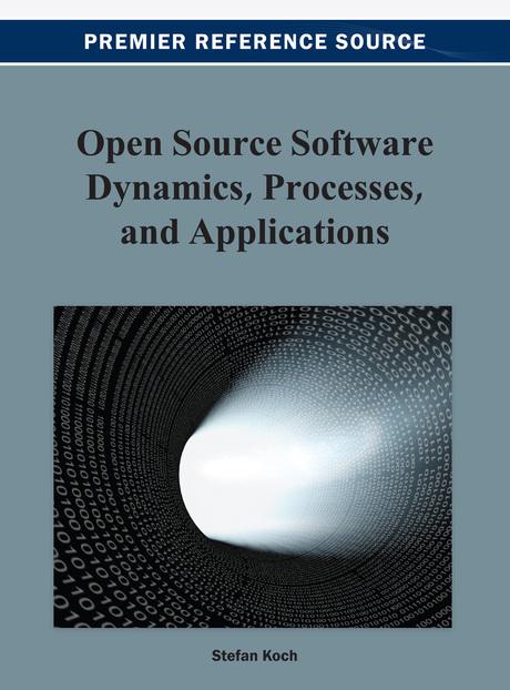 Open Source Software Dynamics, Processes, and Applications by Stefan Koch