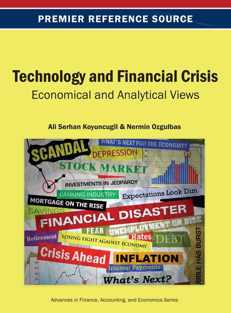 Technology and Financial Crisis: Economical and Analytical Views by Ali Serhan Koyuncugil, Nermin Ozgulbas