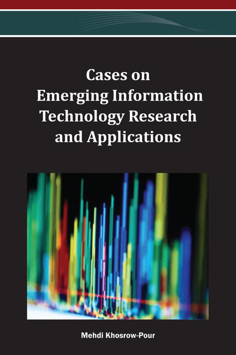 Cases on Emerging Information Technology Research and Applications by Mehdi Khosrow-Pour, D.B.A.