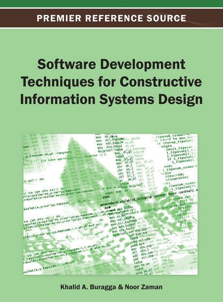 Software Development Techniques for Constructive Information Systems Design by Khalid A. Buragga, Noor Zaman