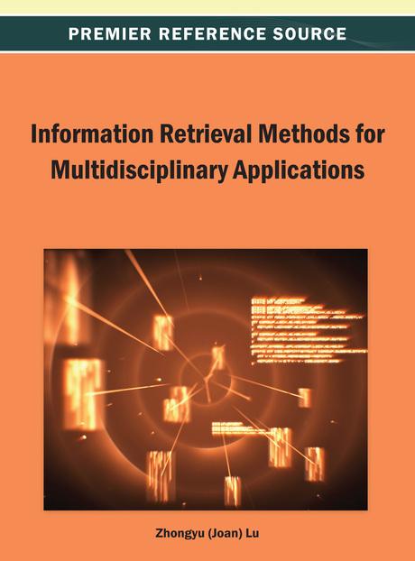 Information Retrieval Methods for Multidisciplinary Applications by Zhongyu Lu