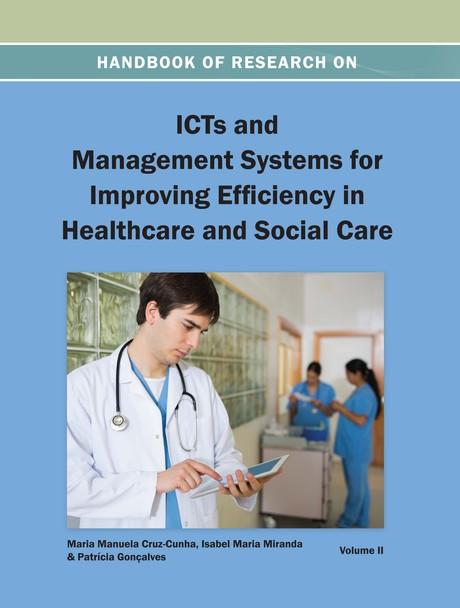 Handbook of Research on ICTs and Management Systems for Improving Efficiency in Healthcare and Social Care by Isabel Maria Miranda, Maria Manuela Cruz-Cunha, Patricia Gonçalves