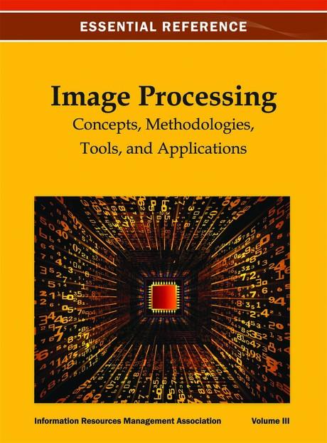 Image Processing: Concepts, Methodologies, Tools, and Applications by Information Resources Management Association