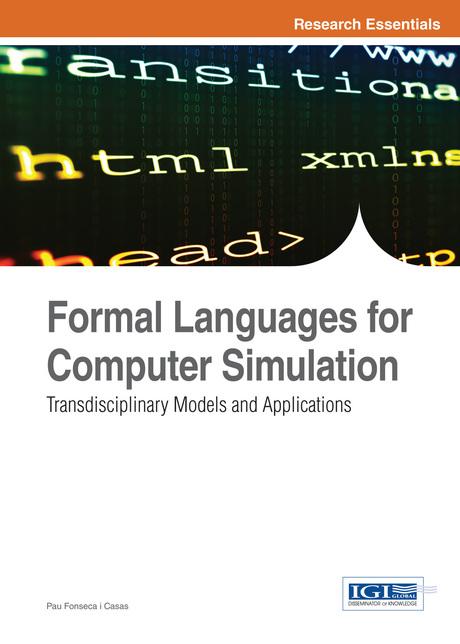 Formal Languages for Computer Simulation: Transdisciplinary Models and Applications by Pau Fonseca i Casas