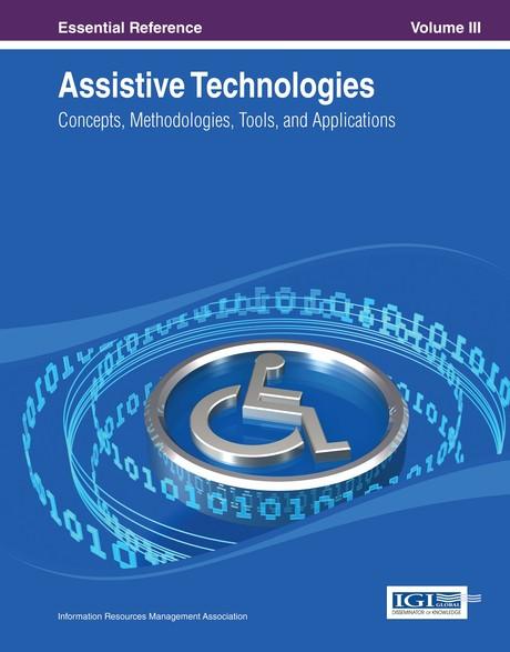 Assistive Technologies: Concepts, Methodologies, Tools, and Applications by Information Resources Management Association