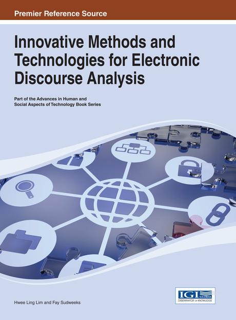 Innovative Methods and Technologies for Electronic Discourse Analysis by Fay Sudweeks, Hwee Ling Lim