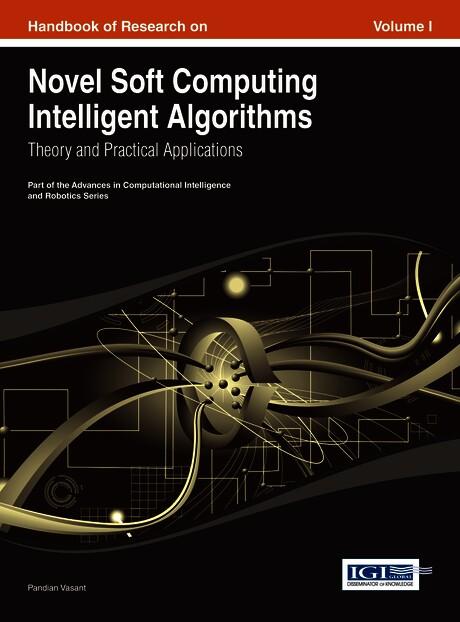 Handbook of Research on Novel Soft Computing Intelligent Algorithms: Theory and Practical Applications