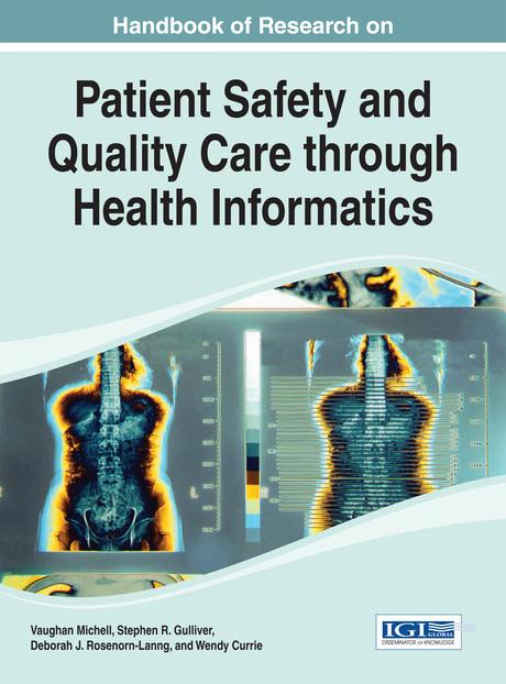 Handbook of Research on Patient Safety and Quality Care through Health Informatics by Deborah J. Rosenorn-Lanng, Stephen R. Gulliver, Vaughan Michell, Wendy Currie
