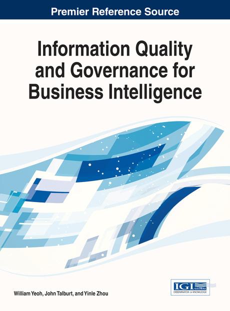 Information Quality and Governance for Business Intelligence by John R. Talburt, William Yeoh, Yinle Zhou