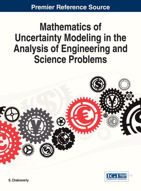 Mathematics of Uncertainty Modeling in the Analysis of Engineering and Science Problems by S. Chakraverty