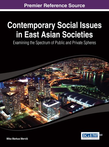 Contemporary Social Issues in East Asian Societies: Examining the Spectrum of Public and Private Spheres by Mika Markus Merviö