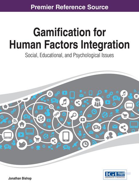 Gamification for Human Factors Integration: Social, Education, and Psychological Issues by Jonathan Bishop