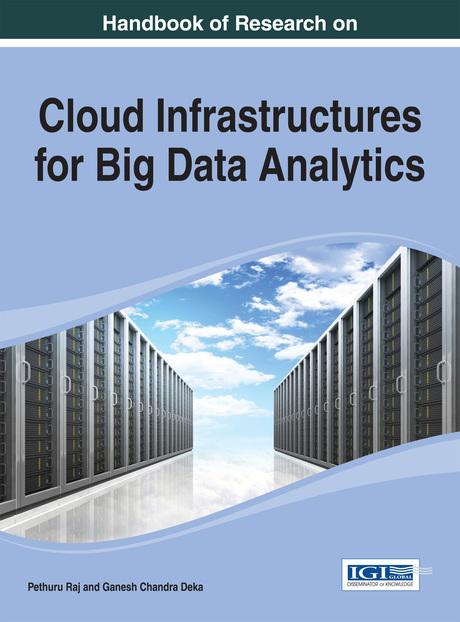 Handbook of Research on Cloud Infrastructures for Big Data Analytics by Ganesh Chandra Deka, Pethuru Raj