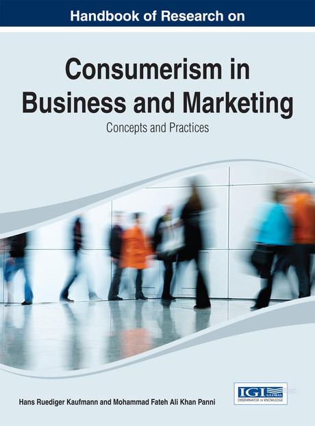 Handbook of Research on Consumerism in Business and Marketing: Concepts and Practices by Hans-Ruediger Kaufmann, Mohammad Fateh Ali Khan Panni