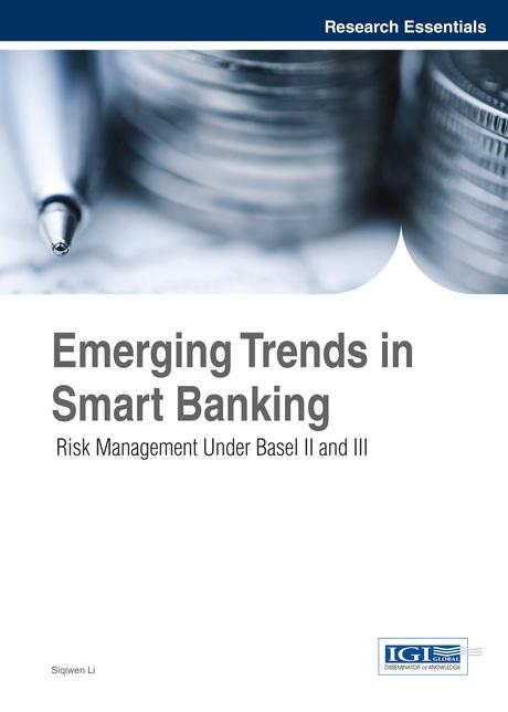Emerging Trends in Smart Banking: Risk Management Under Basel II and III by Siqiwen Li