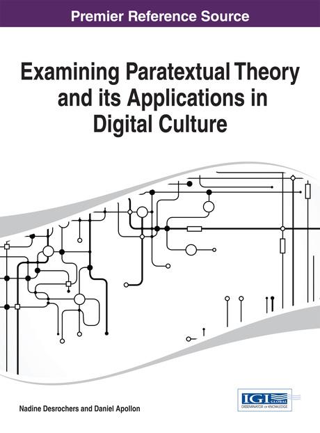 Examining Paratextual Theory and its Applications in Digital Culture by Daniel Apollon, Nadine Desrochers