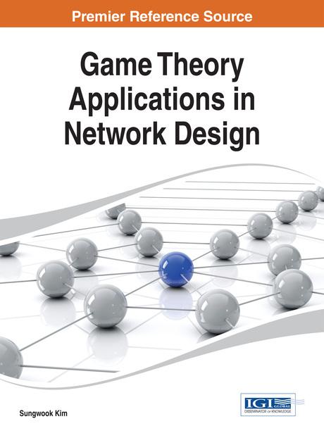 Game Theory Applications in Network Design by Sungwook Kim