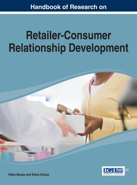 Handbook of Research on Retailer-Consumer Relationship Development by Elena Druica, Fabio Musso
