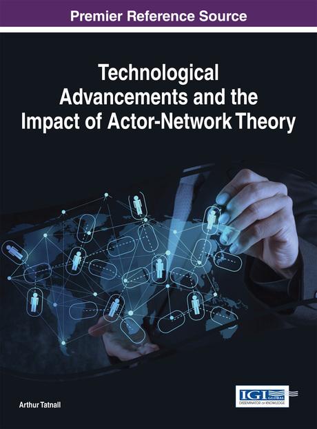 Technological Advancements and the Impact of Actor-Network Theory by Arthur Tatnall