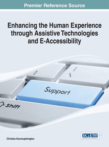 Enhancing the Human Experience through Assistive Technologies and E-Accessibility by Christos Kouroupetroglou