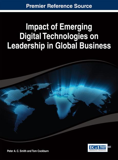 Impact of Emerging Digital Technologies on Leadership in Global Business by Peter A.C. Smith, Tom Cockburn