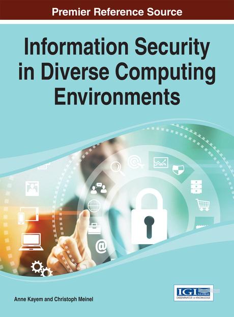 Information Security in Diverse Computing Environments by Anne Kayem, Christoph Meinel