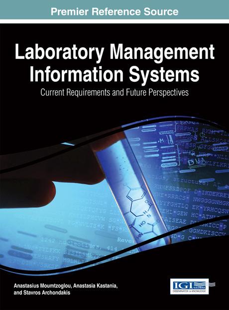 Laboratory Management Information Systems: Current Requirements and Future Perspectives by Anastasia Kastania, Anastasius Moumtzoglou, Stavros Archondakis