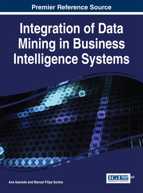 Integration of Data Mining in Business Intelligence Systems by Ana Azevedo, Manuel Filipe Santos
