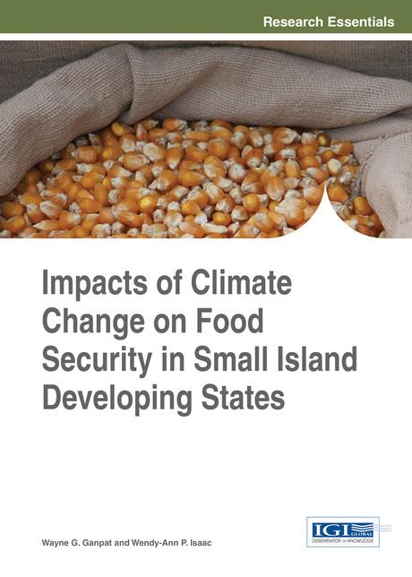Impacts of Climate Change on Food Security in Small Island Developing States by Wayne G. Ganpat, Wendy-Ann P. Isaac
