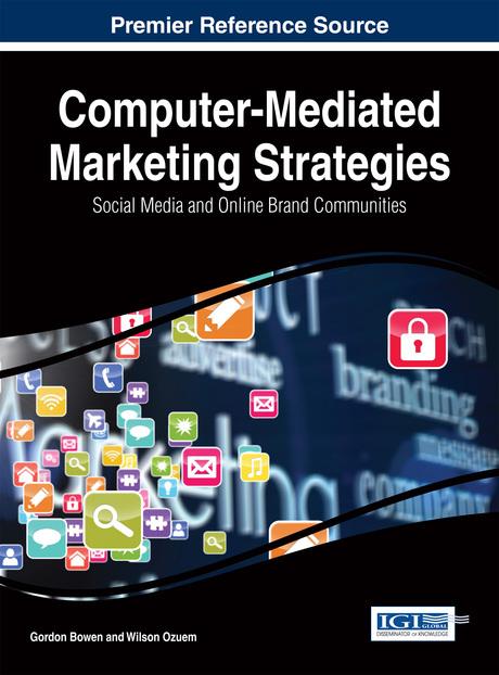 Computer-Mediated Marketing Strategies: Social Media and Online Brand Communities by Gordon Bowen, Wilson Ozuem