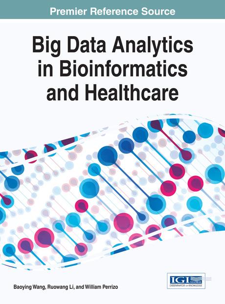 Big Data Analytics in Bioinformatics and Healthcare by Baoying Wang, Ruowang Li, William Perrizo