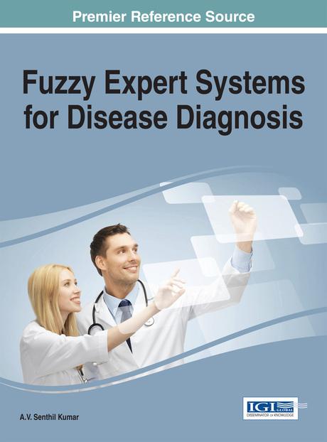 Fuzzy Expert Systems for Disease Diagnosis by A.V. Senthil Kumar