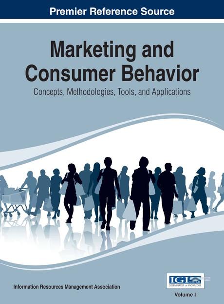 Marketing and Consumer Behavior: Concepts, Methodologies, Tools, and Applications by Information Resources Management Association