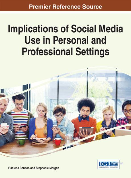 Implications of Social Media Use in Personal and Professional Settings by Stephanie Morgan, Vladlena Benson